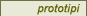 Prototipi...